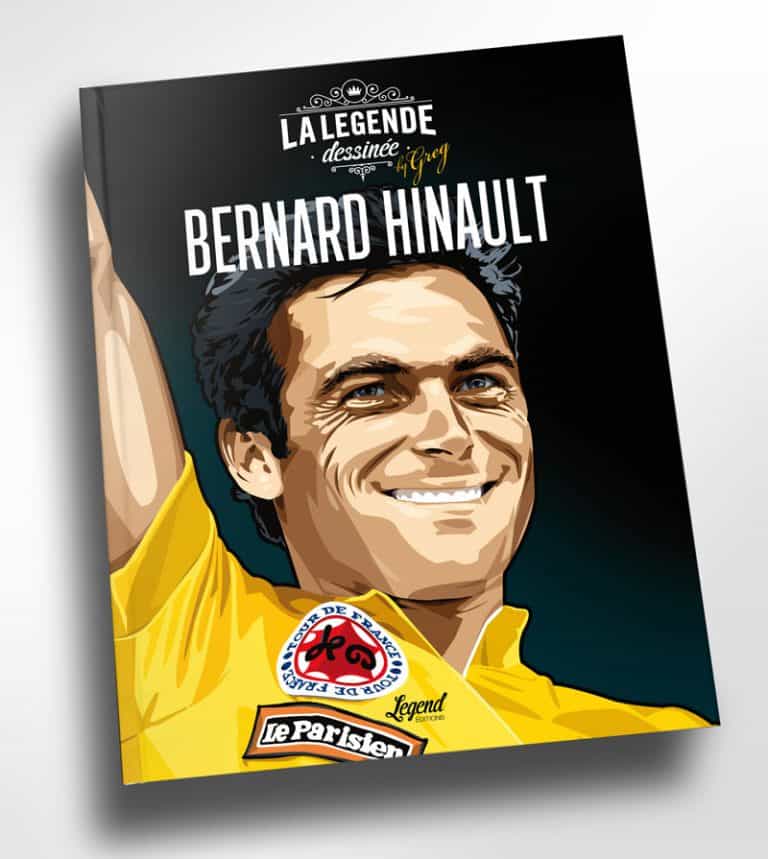 Bernard Hinault, La Légende Dessinée – Livre d’Art. Bernard Hinault, La Légende Dessinée – Livre d’Art.