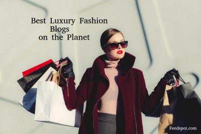 The Most Influential Luxury and Fashion blogs in the world – Top 75.
